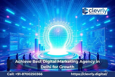 New Delhi, Marketing, Achieve Best Digital Marketing Agency In Delhi For Growth