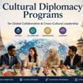 Cultural Diplomacy Programs For Global Collaboration & Cross-Cultural Leadership