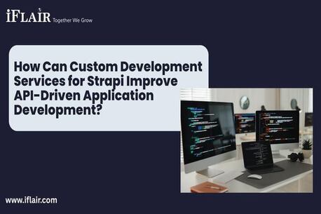 Ahmedabad, Computer, How Custom Strapi Development Services Enhance API-Driven Application Development?