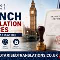Trusted French Notarised Translation Services In The UK With Fast Turnaround