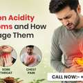Acidity Symptoms? Get Natural Relief With Expert Guidance