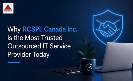 Brampton, Business, Why RCSPL Canada Inc. Is The Most Trusted Outsourced IT Service Provider Today