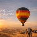 Discover The Magic Of Hot Air Balloon Dubai &ndash; Book Today