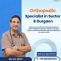 Orthopedic Specialist In Sector 8 Gurgaon