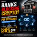 Banks Blocking Crypto? Build Your Own P2P Exchange - Zero Middleman | 30% OFF!