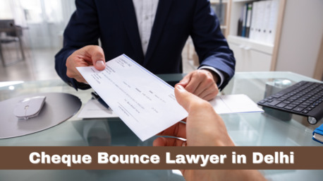 New Delhi, Legal, Cheque Bounce Lawyer &ndash; Protecting Your Financial Rights, With Strong Legal Action.