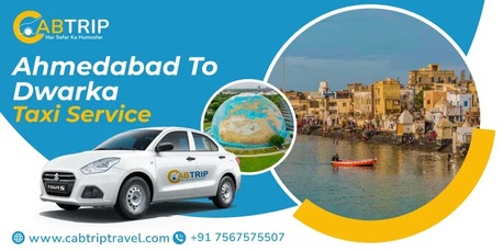 Mumbai, Travel, Ahmedabad To Dwarka Cab Service &ndash; Safe & Comfortable Ride With Cab Trip Travel