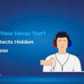 INR 30000,  Tone Decay Test: Detecting Hidden Hearing Loss
