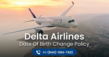 Los Angeles, Travel, How To Change DOB On Delta Flight Ticket +1-(844)-584-7422
