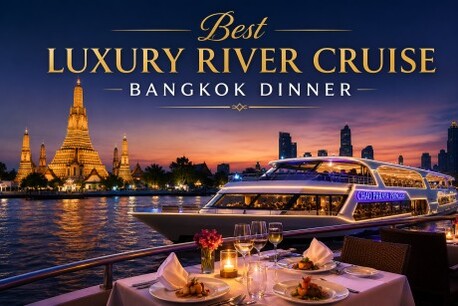 Bangkok, Travel, Best Luxury River Cruise Bangkok Dinner