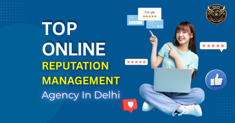 New Delhi, Marketing, Improve Your Online Reputation With Delhi&rsquo;s Best ORM Agency