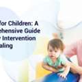 Rehab For Children With Compassionate Care And Professional Support