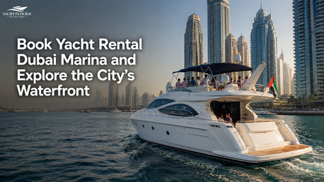 Dubai Marina, Travel, Book Yacht Rental Dubai Marina And Explore The City