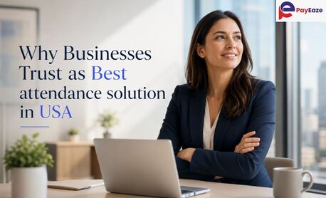 New York, Software Development, Why Businesses Trust PayEaze As Best Attendance Solution In USA