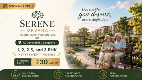 Bangalore, Real Estate, Serene Urbana Devanahalli | Retirement Homes From ₹30 Lakhs