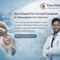 Expert Corneal Treatment At Hospital For Corneal Transplant In Ahmedabad