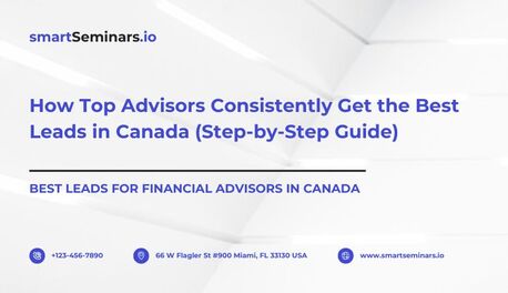 Toronto, Financial, How Top Advisors Consistently Get The Best Leads In Canada (Step-by-Step Guide)