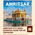 Amritsar City India: Essential Guide For UK Travelers
