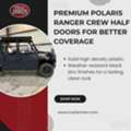 Premium Polaris Ranger Crew Half Doors For Better Coverage