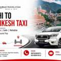 Comfortable Delhi To Rishikesh Taxi Booking