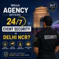 Which Agency Offers 24/7 Event Security In Delhi NCR?