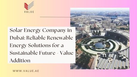 Dubai, Heavy Equipment, Solar Energy Company In Dubai: Reliable Renewable Energy Solutions For A Sustainable Futur