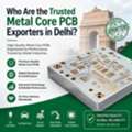 Who Are The Trusted Metal Core PCB Exporters In Delhi?