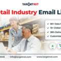Obtain A 100% Permission-Based And Latest Retail Industry Email List From TargetNXT!