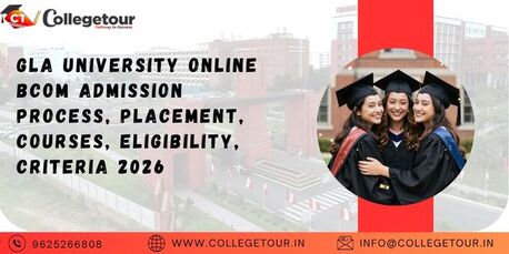 Lucknow, Lessons Offered, GLA University Online BCom Admission Process, Placement, Courses, Eligibility, Criteria 20