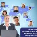 How To Hire International Employees Without Setting Up A Legal Entity (NRE)?