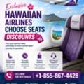 Exclusive Hawaiian Airlines Choose Seats Discounts +1-855-867-4428
