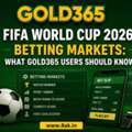 FIFA World Cup 2026 Betting Markets: What Gold365 Users Should Know