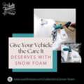 Give Your Vehicle The Care It Deserves With Snow Foam