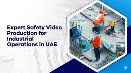 Dubai, Photo & Video, Expert Safety Video Production For Industrial Operations In UAE