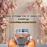 Jaipur, Travel, Luxury Vintage Cars For Weddings In Jaipur &ndash; Royal Wedding Car Rental