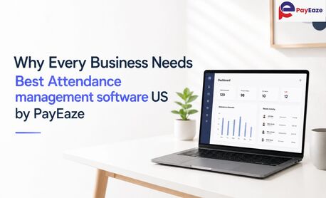 New York, Software Development, Why Every Business Needs Best Attendance Management Software US By PayEaze