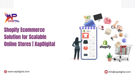 Noida, Business, Shopify Ecommerce Solution For Scalable Online Stores | XapDigital