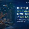 Custom Software Development In Kolkata: What It Costs, How Long It Takes, And What You Act
