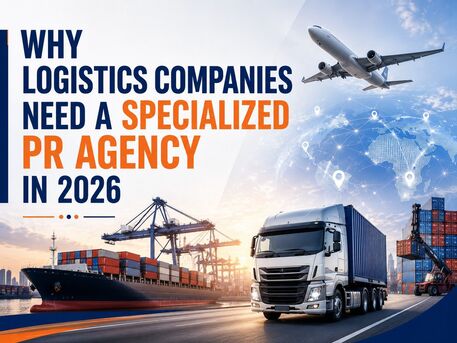 Thane, Business, Why Logistics Companies Need A Specialized PR Agency In 2026?