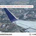 How Can I Request An ANA Group Flight?