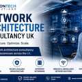 Network Architecture Consultancy UK &ndash; Expert Network Design & Infrastructure Solutions
