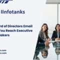 How A Board Of Directors Email List Helps You Reach Executive Decision Makers