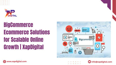 Noida, Business, BigCommerce Ecommerce Solutions For Scalable Online Growth | XapDigital