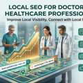 SEO Services For Doctors And Healthcare Professionals To Improve Local Visibility