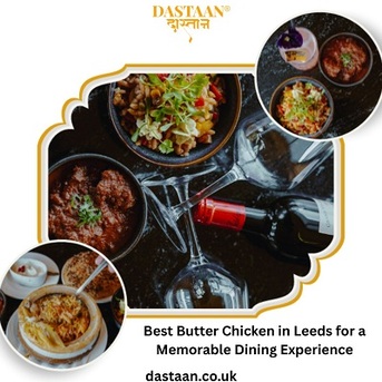 London, Food & Drink, Best Butter Chicken In Leeds For A Memorable Dining Experience