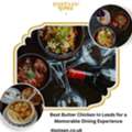 Best Butter Chicken In Leeds For A Memorable Dining Experience