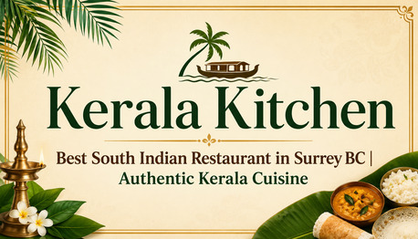 Surrey, Food, Kerala Kitchen &mdash; Best South Indian Restaurant In Surrey BC | Authentic Kerala Cuisine