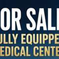 Medical Center For Sale &ndash; Excellent Investment Opportunity