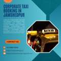 Corporate Taxi Booking In Jamshedpur &ndash; Reliable Business Travel Solutions