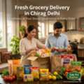 Save Time With Online Grocery Delivery In Chirag Delhi